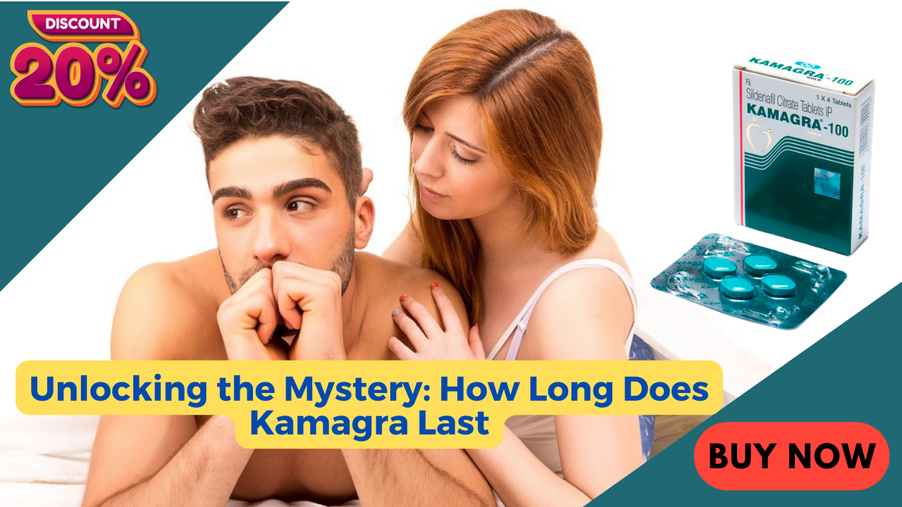 Unlocking the Mystery - How Long Does Kamagra Last